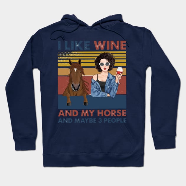 I Like Wine And My Horse And Maybe 3 People Hoodie by Distefano